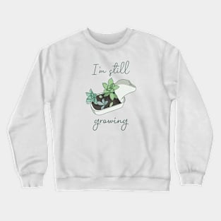 I'm still growing | Succulent in a Can (Light Version) Crewneck Sweatshirt